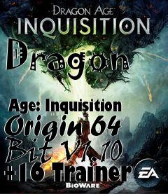 Box art for Dragon
            Age: Inquisition Origin 64 Bit V1.10 +16 Trainer