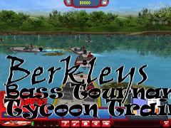 Box art for Berkleys
Bass Tournament Tycoon Trainer