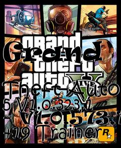 Box art for Grand
            Theft Auto 5 V1.0.323.1 - V1.0.573.1 +19 Trainer