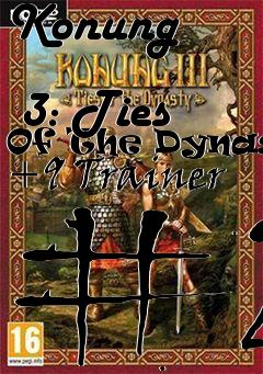 Box art for Konung
            3: Ties Of The Dynasty +9 Trainer #2