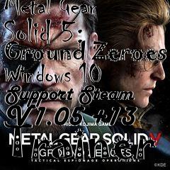 Box art for Metal
Gear Solid 5: Ground Zeroes Windows 10 Support Steam V1.05 +13 Trainer