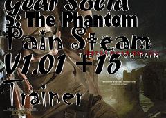 Box art for Metal
            Gear Solid 5: The Phantom Pain Steam V1.01 +15 Trainer