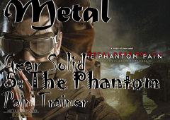 Box art for Metal
            Gear Solid 5: The Phantom Pain Trainer