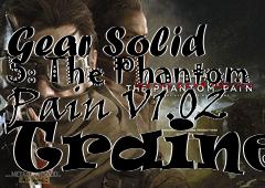 Box art for Metal
            Gear Solid 5: The Phantom Pain V1.02 Trainer