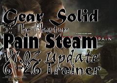 Box art for Metal
            Gear Solid 5: The Phantom Pain Steam V1.02 Update 6 +26 Trainer