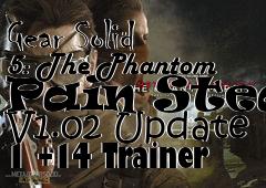 Box art for Metal
            Gear Solid 5: The Phantom Pain Steam V1.02 Update 1 +14 Trainer