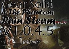 Box art for Metal
            Gear Solid 5: The Phantom Pain Steam V1.0.4.5 +26 Trainer