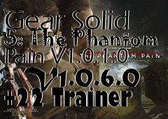 Box art for Metal
            Gear Solid 5: The Phantom Pain V1.0.1.0 - V1.0.6.0 +22 Trainer