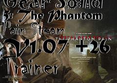 Box art for Metal
            Gear Solid 5: The Phantom Pain Steam V1.07 +26 Trainer