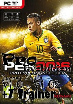 Box art for Pro
            Evolution Soccer 2016 V1.0 - V1.02 +7 Trainer