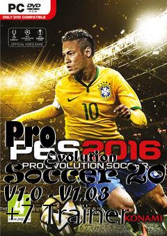 Box art for Pro
            Evolution Soccer 2016 V1.0 - V1.03 +7 Trainer