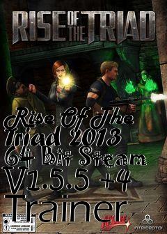 Box art for Rise
Of The Triad 2013 64 Bit Steam V1.5.5 +4 Trainer