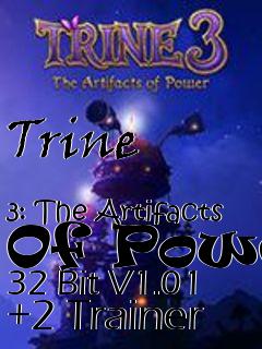 Box art for Trine
            3: The Artifacts Of Power 32 Bit V1.01 +2 Trainer