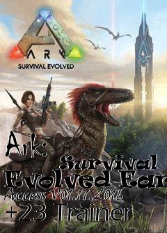 Box art for Ark:
            Survival Evolved Early Access V01.17.2016 +23 Trainer