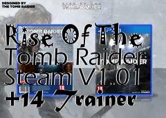 Box art for Rise
Of The Tomb Raider Steam V1.01 +14 Trainer