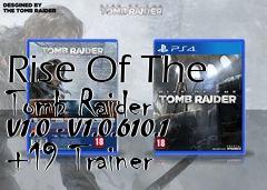 Box art for Rise
Of The Tomb Raider V1.0 - V1.0.610.1 +19 Trainer