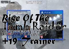 Box art for Rise
Of The Tomb Raider V1.0 - V1.0.616.4 +19 Trainer