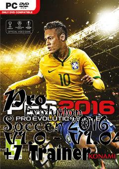 Box art for Pro
            Evolution Soccer 2016 V1.0 - V1.04 +7 Trainer