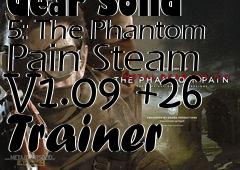 Box art for Metal
            Gear Solid 5: The Phantom Pain Steam V1.09 +26 Trainer