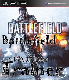 Box art for Battlefield
            4 V10.03.2014 Trainer