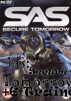 Box art for Sas:
            Secure Tomorrow +6 Trainer