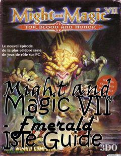 Box art for Might and Magic VII - Emerald Isle Guide