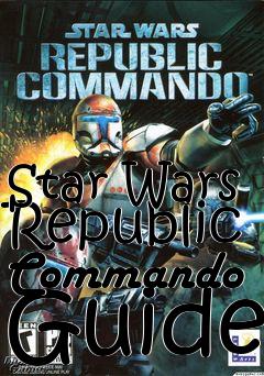 Box art for Star Wars Republic Commando Guide